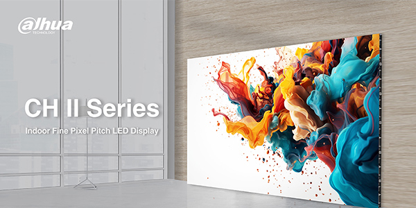 Dahua CH II Series LED Display: brillanter, nachhaltiger und smarter