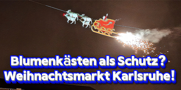 Sicherheitsfachliche Analyse der Weihnachtsmärkte in Karlsruhe