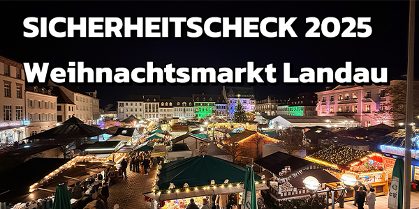 Sicherheitscheck 2025: Weihnachtsmarkt Landau in der Pfalz / Analyse der Schutzmaßnahmen durch German Protect