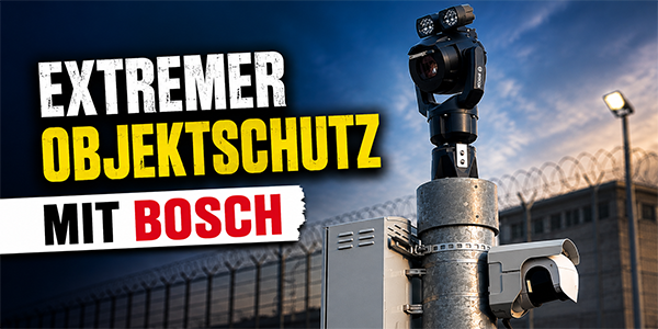 Hochsicherheitsprojekt für kritische Infrastrukturen mit Bosch MIC PTZ Kamera