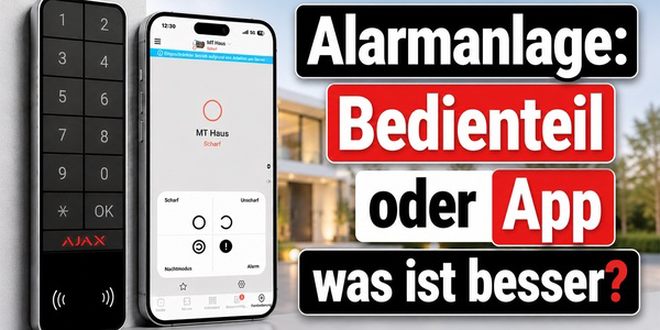 Alarmanlage App oder Alarmanlage Bedienteil: Was ist besser?